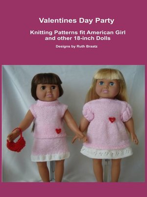 cover image of Valentines Day Party, Knitting Patterns fit American Girl and other 18-Inch Dolls